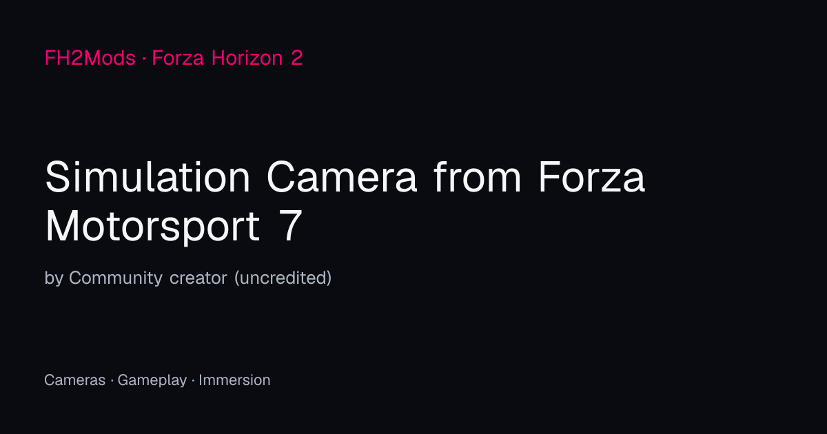 Simulation Camera from Forza Motorsport 7 — Forza Horizon 2 Mod — FH2Mods
